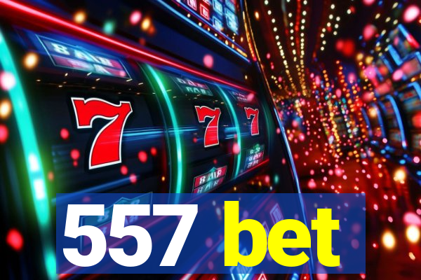557 bet